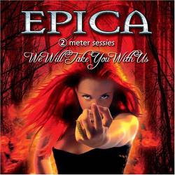 Epica (NL) : We Will Take You with Us